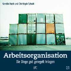 Arbeitsorganisation. Die Dinge gut geregelt kriegen. Kerstin Hack und Christoph Schalk - Down to Earth