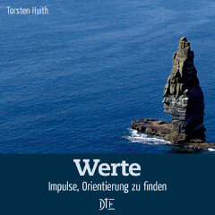 Werte. Impulse, Orientierung zu finden. Torsten Huith - Down to Earth