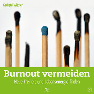 Burnout vermeiden. Neue Freiheit und Lebensenergie finden. Gerhard Wissler - Down to Earth