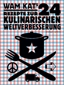 Wam Kat '24 Rezepte zur kulinarischen Weltverbesserung' - orange press