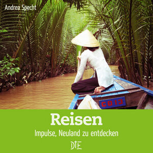 Reisen. Impulse, Neuland zu entdecken. - Down to Earth
