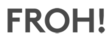 FROH!